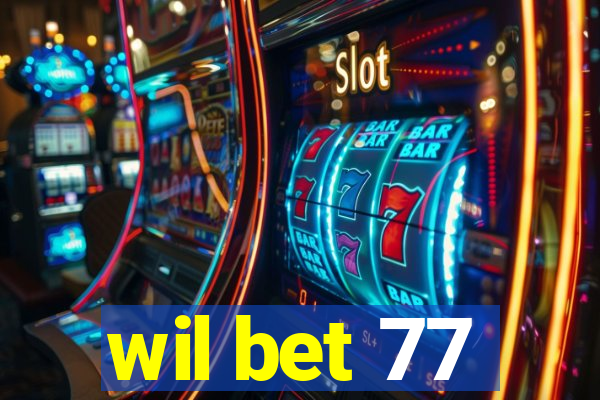 wil bet 77